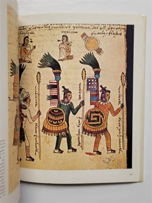 The Codex Mendoza! An Exquisite Manuscript Illuminating Aztec History and Culture through Vibrant Pigmentations and Meticulous Detailing